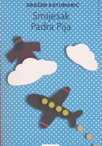 Dražen Katunarić: Smiješak Padra Pija
